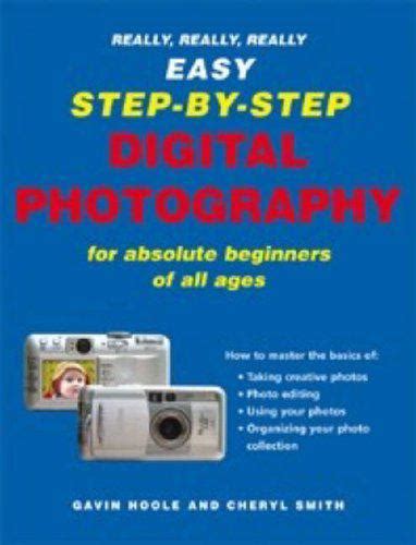 Read Online Really Really Really Easy Step By Step Digital Photography 