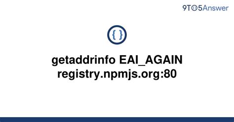 reason getaddrinfo eai again registry npmjs org 443