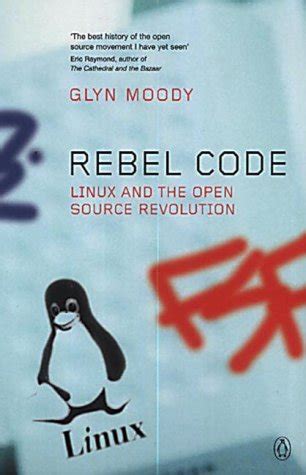 Read Online Rebel Code Linux And The Open Source Revolution Glyn Moody 