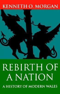 Download Rebirth Of A Nation A History Of Modern Wales 1880 1980 