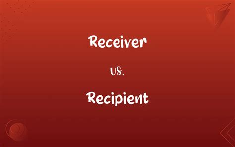 Recipient Vs Receiver