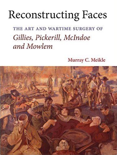Reconstructing Faces The Art And Wartime Surgery