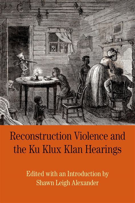 Read Online Reconstruction Violence And The Ku Klux Klan Hearings A Brief History With Documents The Bedrford Series In History And Culture 