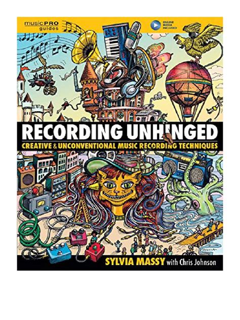 Read Recording Unhinged Creative And Unconventional Music Recording Techniques Bk Online Media Music Pro Guides 