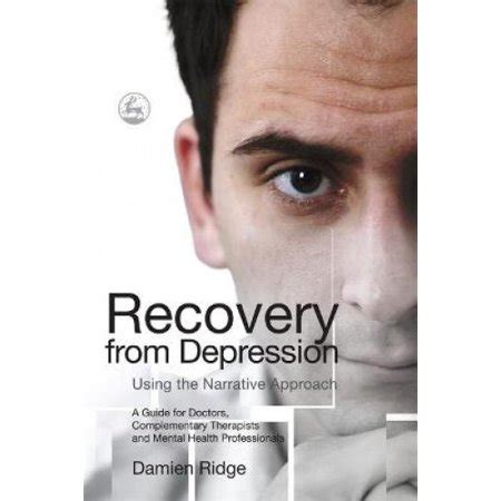 Full Download Recovery From Depression Using The Narrative Approach A Guide For Doctors Complementary Therapists And Mental Health Professionals 