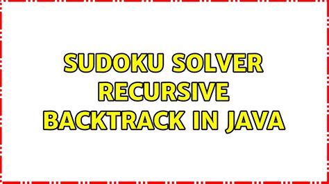 recursive sudoku solver java