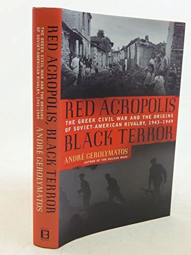 Read Online Red Acropolis Black Terror The Greek Civil War And The Origins Of The Soviet American Rivalry1943 1949 