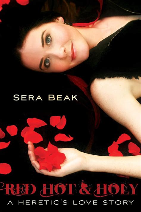 Read Online Red Hot And Holy A Heretics Love Story Sera Beak 