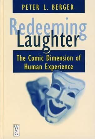 Redeeming Laughter: Comic Dimension Of Human Experience