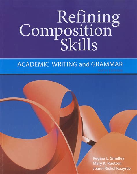 Refining Composition Skills Academic Writing And Grammar Developing Refining Composition Skills Series