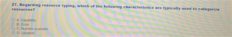Regarding Resource Typing Which Of The Following Characteristics