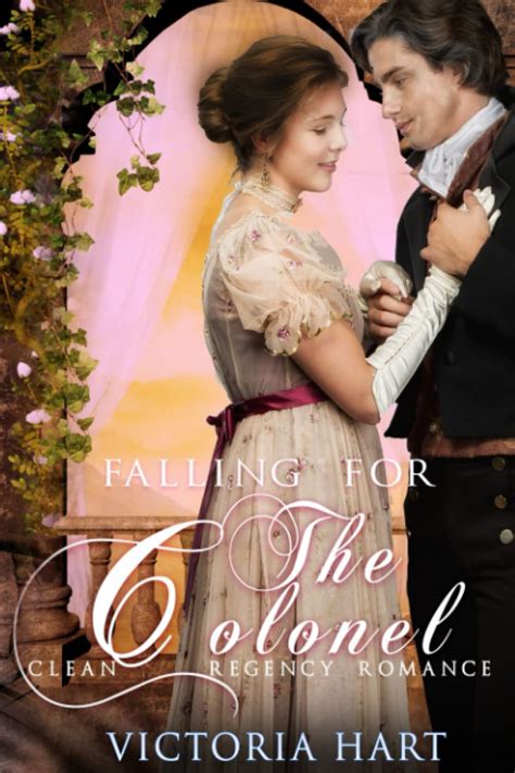 Full Download Regency Romance Falling For The Colonel Clean And Wholesome Historical Regency Romance 