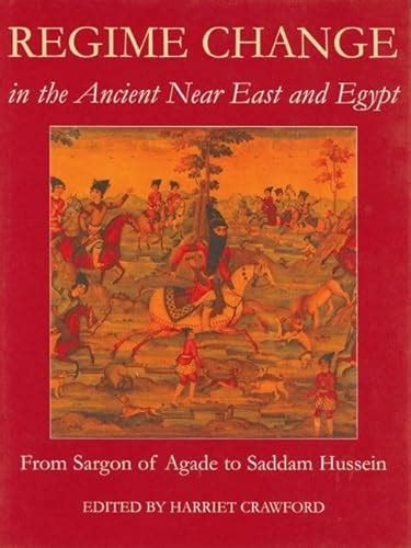 Download Regime Change In The Ancient Near East And Egypt From Sargon Of Agade To Saddam Hussein Proceedings Of The British Academy 