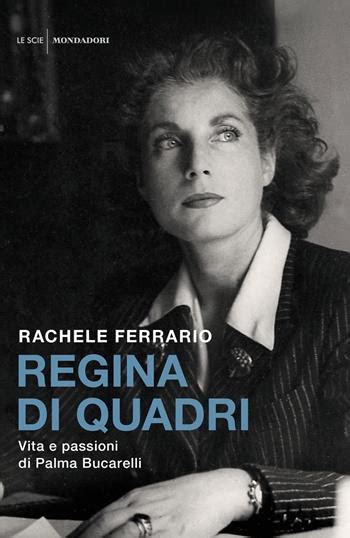 Read Online Regina Di Quadri Vita E Passioni Di Palma Bucarelli 