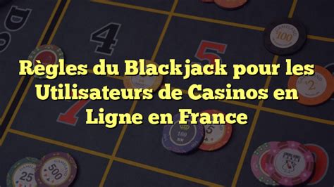 regle du black jack casino qohc france