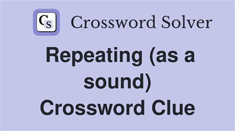 Regular Repeating Sound Crossword