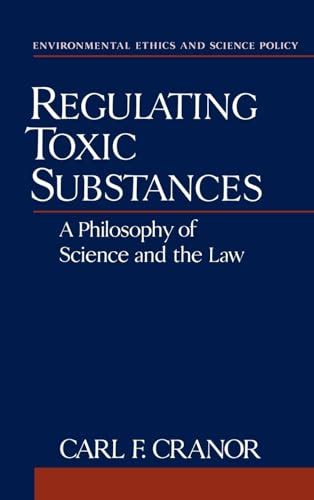 Regulating Toxic Substances A Philosophy Of Science And The Law Paperback