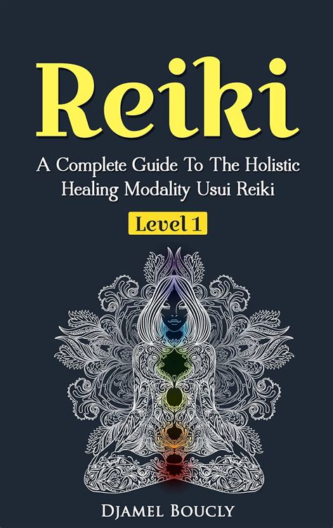 Read Reiki Reiki For Beginners A Complete Guide To The Holistic Healing Modality Usui Reiki Level 1 Reiki Manual Free Gift Included Heal Yourself And Increase Your Energy With Reiki 