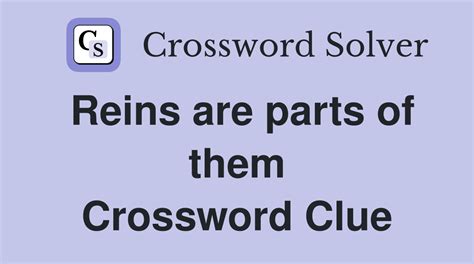 reins are parts of them Crossword Clue Wordplays.com