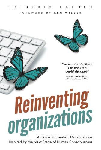 Read Reinventing Organizations A Guide To Creating Organizations Inspired By The Next Stage In Human Consciousness 