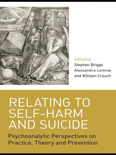 Read Online Relating To Self Harm And Suicide Psychoanalytic Perspectives On Practice Theory And Prevention 