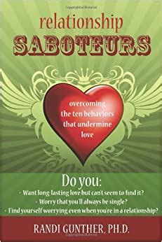 Read Online Relationship Saboteurs Overcoming The Ten Behaviors That Undermine Love 