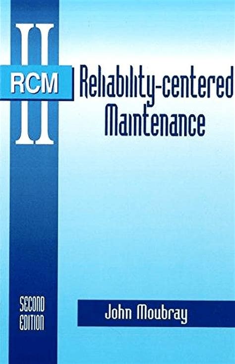 Reliability Centered Maintenance By John Moubray