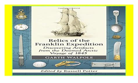 Read Online Relics Of The Franklin Expedition Discovering Artifacts From The Doomed Arctic Voyage Of 1845 