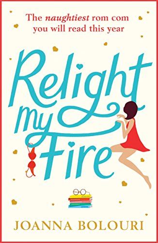Download Relight My Fire The Naughtiest Rom Com You Will Ever Read 