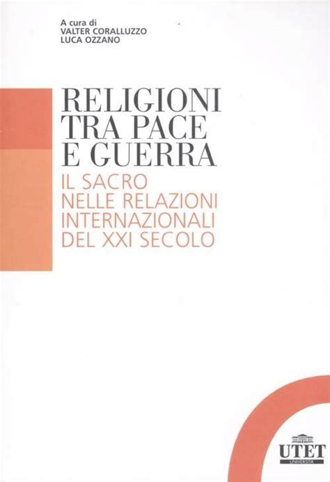 Download Religioni Tra Pace E Guerra Il Sacro Nelle Relazioni Internazionali Del Xxi Secolo 