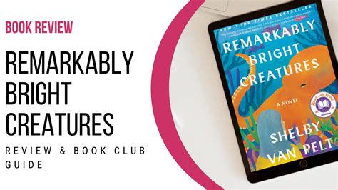 Remarkably Bright Creatures Reviews