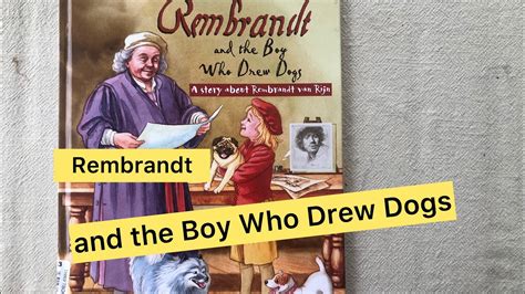 Full Download Rembrandt And The Boy Who Drew Dogs A Story About Rembrandt Van Rijn 