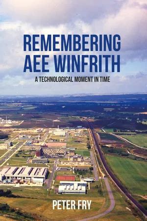 Remembering A E E Winfrith: A Technological Moment In Time