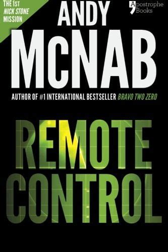 Remote Control Andy Mcnabs Best Selling Series Of Nick Stone Thrillers Now Available In The Us With Bonus Material
