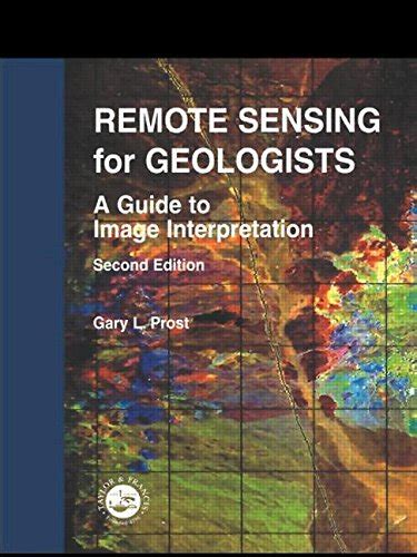 Remote Sensing For Geologists A Guide To Image Interpretation By Gary L Prost 2002 01 24