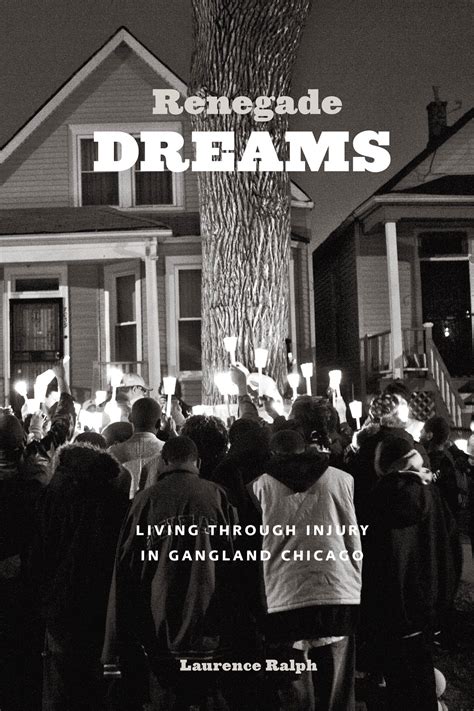 Download Renegade Dreams Living Through Injury In Gangland Chicago 