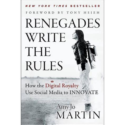 Renegades Write The Rules How The Digital Royalty Use Social Media To Innovate By Martin Amy Jo 2012 Hardcover