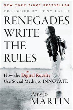 Full Download Renegades Write The Rules How The Digital Royalty Use Social Media To Innovate Author Amy Jo Martin Oct 2012 