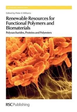 Renewable Resources For Functional Polymers And Biomaterials Polysaccharides Proteins And Polyesters Polymer