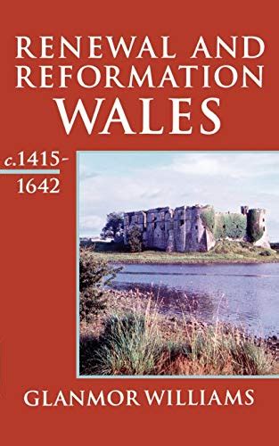 Read Online Renewal And Reformation Wales C 1415 1642 Oxford History Of Wales Vol 3 Renewal And Reformation Wales C 1415 1642 Vol 3 