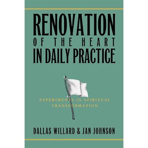 Download Renovation Of The Heart In Daily Practice Experiments In Spiritual Transformation Redefining Life By Willard Dallas Johnson Jan 962006 