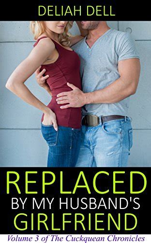 Read Online Replaced By My Husbands Girlfriend The Cuckquean Chronicles English Edition 