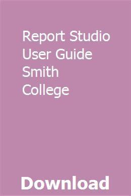 Read Online Report Studio User Guide Smith College 