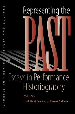 Full Download Representing The Past Essays In Performance Historiography 