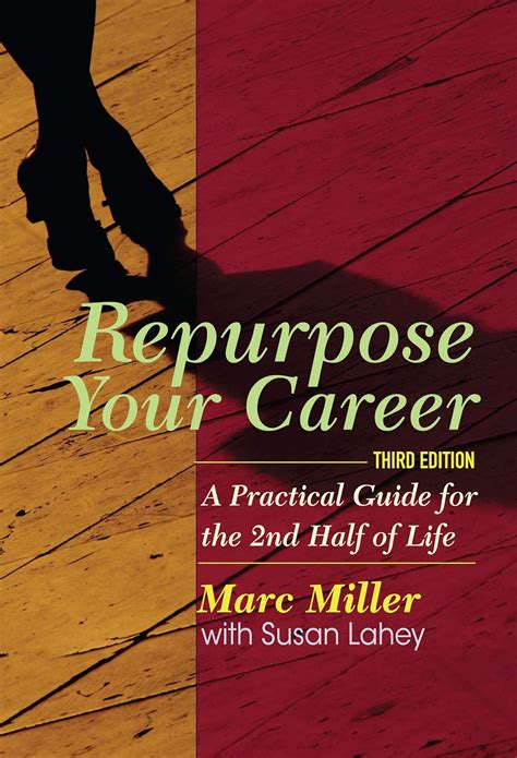 Download Repurpose Your Career A Practical Guide For The 2Nd Half Of Life 