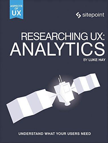 Full Download Researching Ux Analytics Understanding Is The Heart Of Great Ux Aspects Of Ux 