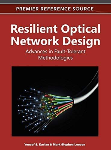 Download Resilient Optical Network Design Advances In Fault Tolerant Methodologies 