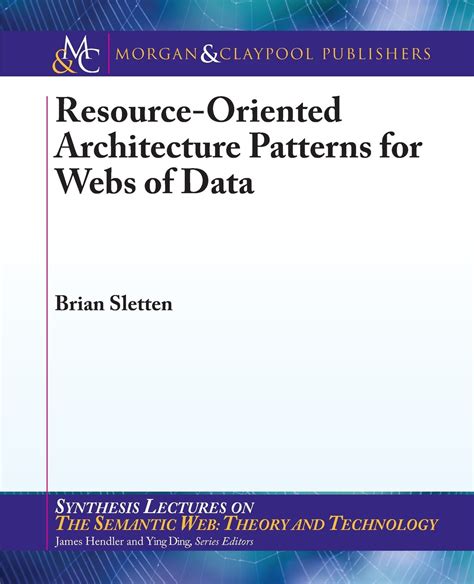 Download Resource Oriented Architecture Patterns For Webs Of Data Synthesis Lectures On The Semantic Web Theory And Technology 
