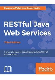 Read Restful Java Web Services Third Edition A Pragmatic Guide To Designing And Building Restful Apis Using Java 