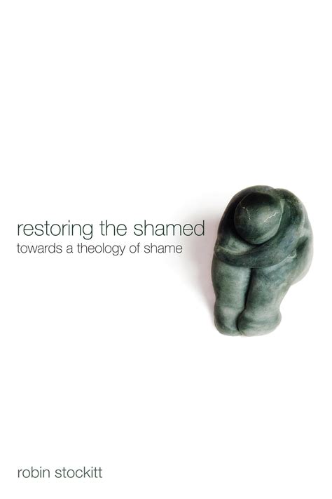 Full Download Restoring The Shamed Towards A Theology Of Shame 